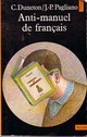  Achetez le livre d'occasion Anti-manuel de français de Jean-Pierre Pagliano sur Livrenpoche.com 