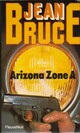  Achetez le livre d'occasion Arizona zone A de Jean Bruce sur Livrenpoche.com 