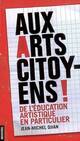  Achetez le livre d'occasion Aux arts citoyens ! De l'éducation artistique en particulier de Jean-Michel Djian sur Livrenpoche.com 