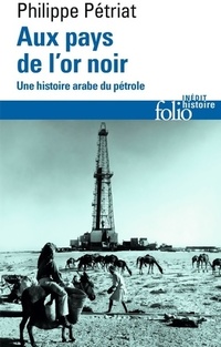  Achetez le livre d'occasion Aux pays de l'or noir. Une histoire arabe du pétrole de Philippe Pétriat sur Livrenpoche.com 
