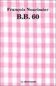 Achetez le livre d'occasion B.B. 60 de François Nourissier sur Livrenpoche.com 