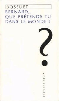  Achetez le livre d'occasion Bernard que prétends-tu dans le monde ? de Jacques-Bénigne Bossuet sur Livrenpoche.com 