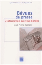  Achetez le livre d'occasion Bévues de presse : L'Information aux yeux bandés sur Livrenpoche.com 