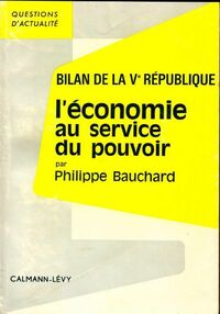  Achetez le livre d'occasion Bilan de la Ve République. L'économie au service du pouvoir de Philippe Bauchard sur Livrenpoche.com 