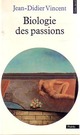  Achetez le livre d'occasion Biologie des passions de Jean-Didier Vincent sur Livrenpoche.com 