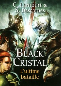  Achetez le livre d'occasion Black Cristal Tome III : L'ultime bataille de Stéphane Lambert sur Livrenpoche.com 