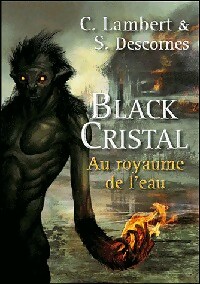  Achetez le livre d'occasion Black Cristal Tome II : Au royaume de l'eau de Stéphane Lambert sur Livrenpoche.com 