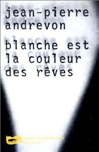  Achetez le livre d'occasion Blanche est la couleur des rêves de Jean-Pierre Andrevon sur Livrenpoche.com 