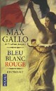  Achetez le livre d'occasion Bleu Blanc Rouge. L'integrale de Max Gallo sur Livrenpoche.com 