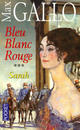  Achetez le livre d'occasion Bleu, Blanc, Rouge Tome III : Sarah de Max Gallo sur Livrenpoche.com 
