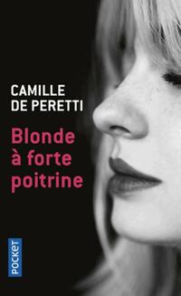  Achetez le livre d'occasion Blonde à forte poitrine de Camille De Peretti sur Livrenpoche.com 
