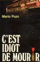  Achetez le livre d'occasion C'est idiot de mourir de Mario Puzo sur Livrenpoche.com 