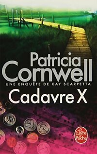  Achetez le livre d'occasion Cadavre X de Patricia Daniels Cornwell sur Livrenpoche.com 