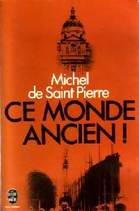  Achetez le livre d'occasion Ce monde ancien ! de Michel De Saint Pierre sur Livrenpoche.com 