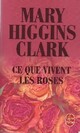  Achetez le livre d'occasion Ce que vivent les roses de Mary Higgins Clark sur Livrenpoche.com 