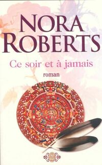  Achetez le livre d'occasion Ce soir et à jamais de Nora ; Nora Roberts Roberts sur Livrenpoche.com 
