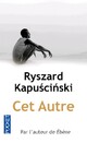  Achetez le livre d'occasion Cet autre de Ryszard Kapuscinski sur Livrenpoche.com 