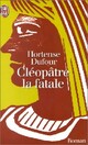  Achetez le livre d'occasion Cléopâtre la fatale de Hortense Dufour sur Livrenpoche.com 