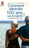  Achetez le livre d'occasion Comment atteindre 100 ans sans le regretter sur Livrenpoche.com 