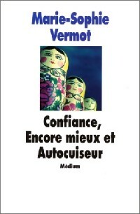  Achetez le livre d'occasion Confiance, encore mieux et Autocuiseur de Marie-Sophie Vermot sur Livrenpoche.com 