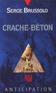  Achetez le livre d'occasion Crache-béton de Serge Brussolo sur Livrenpoche.com 