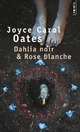  Achetez le livre d'occasion Dahlia noir & Rose blanche de Joyce Carol Oates sur Livrenpoche.com 