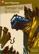  Achetez le livre d'occasion Danger sur la rivière de Gary Paulsen sur Livrenpoche.com 