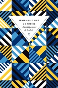  Achetez le livre d'occasion Dans l'épaisseur de la chair de Jean-Marie Blas de Roblès sur Livrenpoche.com 
