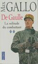  Achetez le livre d'occasion De Gaulle Tome II : La solitude du combattant de Max Gallo sur Livrenpoche.com 