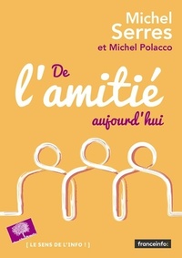  Achetez le livre d'occasion De l'amitié aujourd'hui de Michel Serres sur Livrenpoche.com 