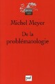  Achetez le livre d'occasion De la problématologie, philosophie, science de Michel Meyer sur Livrenpoche.com 