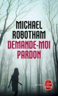  Achetez le livre d'occasion Demande-moi pardon de Michael Robotham sur Livrenpoche.com 