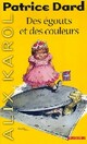  Achetez le livre d'occasion Des égouts et des couleurs de Patrice Dard sur Livrenpoche.com 