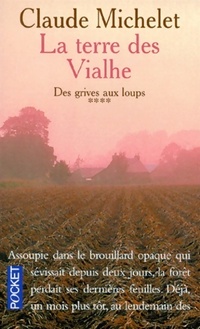  Achetez le livre d'occasion Des grives aux loups Tome IV : La terre des Viahle de Claude Michelet sur Livrenpoche.com 