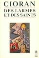  Achetez le livre d'occasion Des larmes et des saints de Emil Cioran sur Livrenpoche.com 
