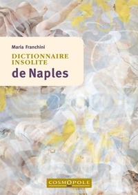  Achetez le livre d'occasion Dictionnaire insolite de Naples de Maria Franchini sur Livrenpoche.com 
