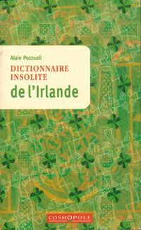  Achetez le livre d'occasion Dictionnaire insolite de l'Irlande de Alain Pozzuoli sur Livrenpoche.com 