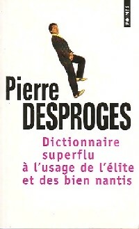  Achetez le livre d'occasion Dictionnaire superflu à l'usage de l'élite et des bien nantis de Pierre Desproges sur Livrenpoche.com 