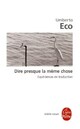  Achetez le livre d'occasion Dire presque la même chose de Umberto Eco sur Livrenpoche.com 