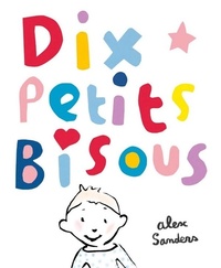  Achetez le livre d'occasion Dix petits bisous de Alex Sanders sur Livrenpoche.com 