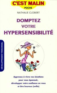  Achetez le livre d'occasion Domptez votre hypersensibilité de Nathalie Clobert sur Livrenpoche.com 