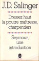  Achetez le livre d'occasion Dressez haut la poutre maîtresse, charpentiers / Seymour, une introduction de Jérôme-David Salinger sur Livrenpoche.com 