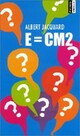  Achetez le livre d'occasion E=CM2 de Albert Jacquard sur Livrenpoche.com 