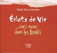  Achetez le livre d'occasion Eclats de vie : ... Chez nous dans les aravis de Yvette Favre Lorraine sur Livrenpoche.com 