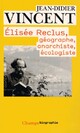  Achetez le livre d'occasion Elisée Reclus, géographe, anarchiste, écologiste de Jean-Didier Vincent sur Livrenpoche.com 