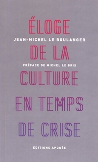  Achetez le livre d'occasion Eloge de la culture en temps de crise de Jean-Michel Le Boulanger sur Livrenpoche.com 