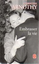  Achetez le livre d'occasion Embrasser la vie de Christine Arnothy sur Livrenpoche.com 