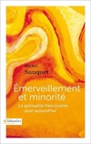  Achetez le livre d'occasion Emerveillement et minorité : La spiritualité franciscaine pour aujourd'hui sur Livrenpoche.com 