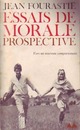  Achetez le livre d'occasion Essais de morale prospective de Jean Fourastié sur Livrenpoche.com 