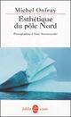  Achetez le livre d'occasion Esthétique du pôle Nord de Michel Onfray sur Livrenpoche.com 